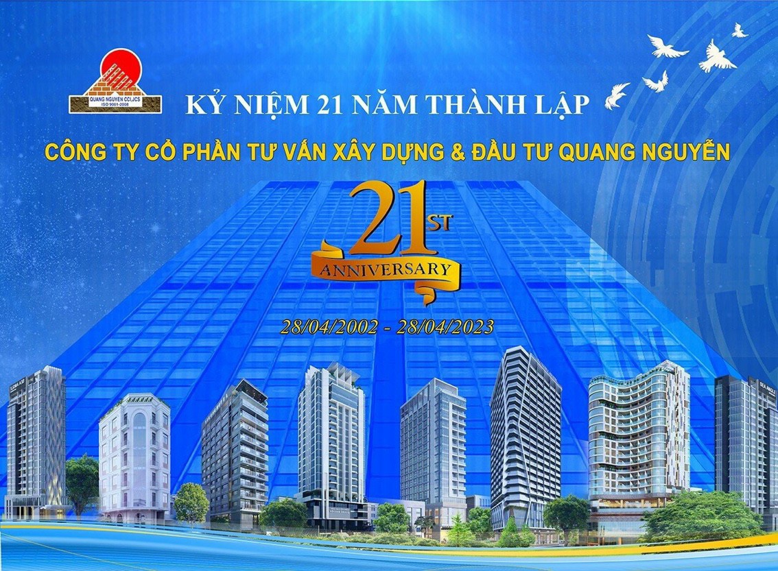 CHÚC MỪNG 21 NĂM THÀNH LẬP CÔNG TY CỔ PHẦN TƯ VẤN XÂY DỰNG VÀ ĐẦU TƯ QUANG NGUYỄN